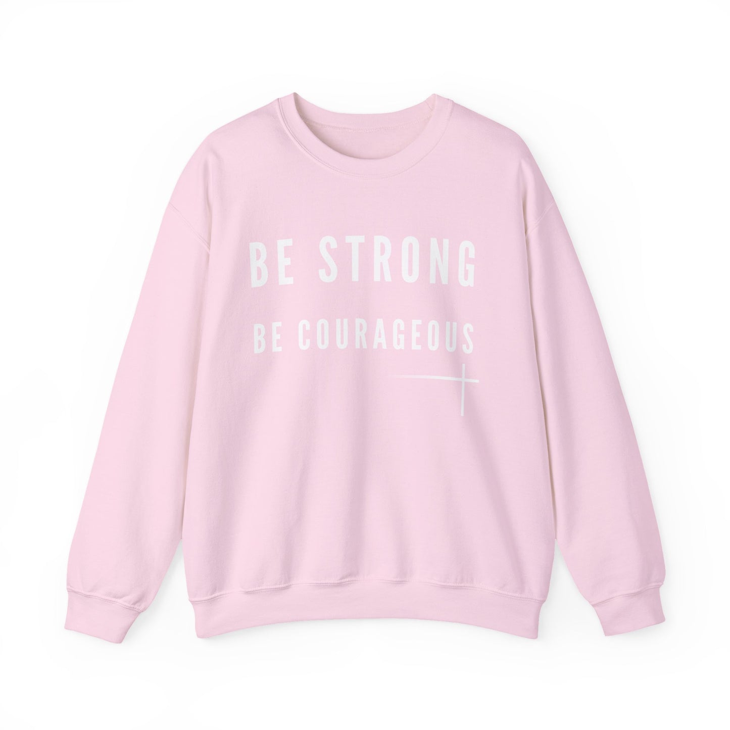BOLD FAITH - Be Strong Sweatshirt