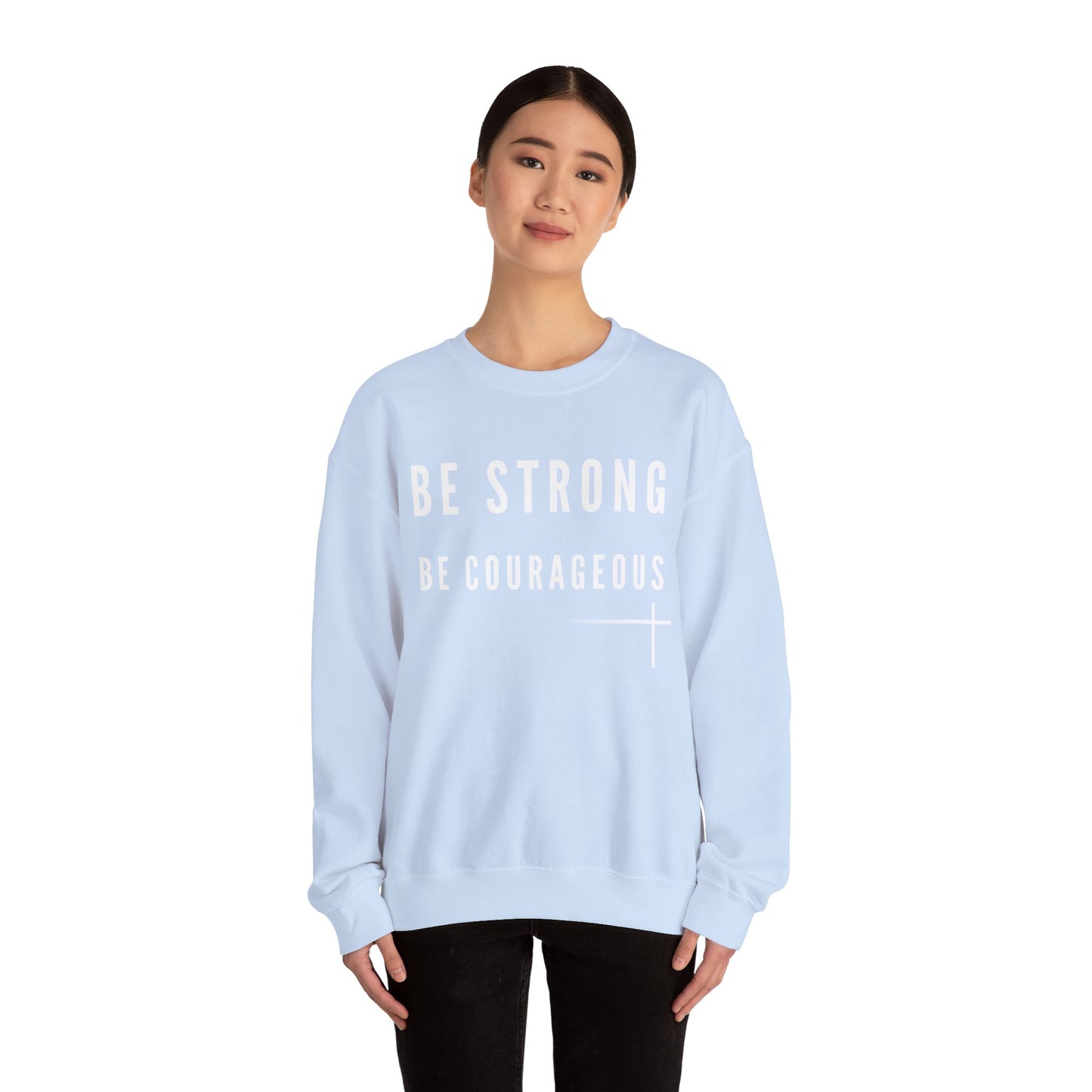 BOLD FAITH - Be Strong Sweatshirt