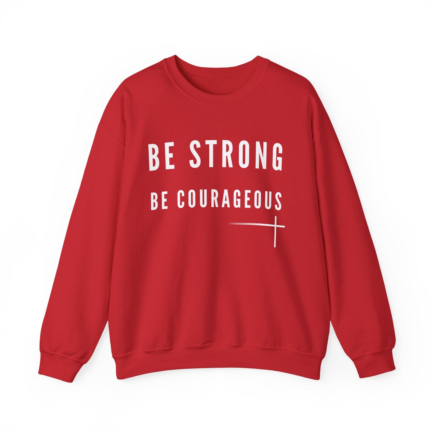 BOLD FAITH - Be Strong Sweatshirt