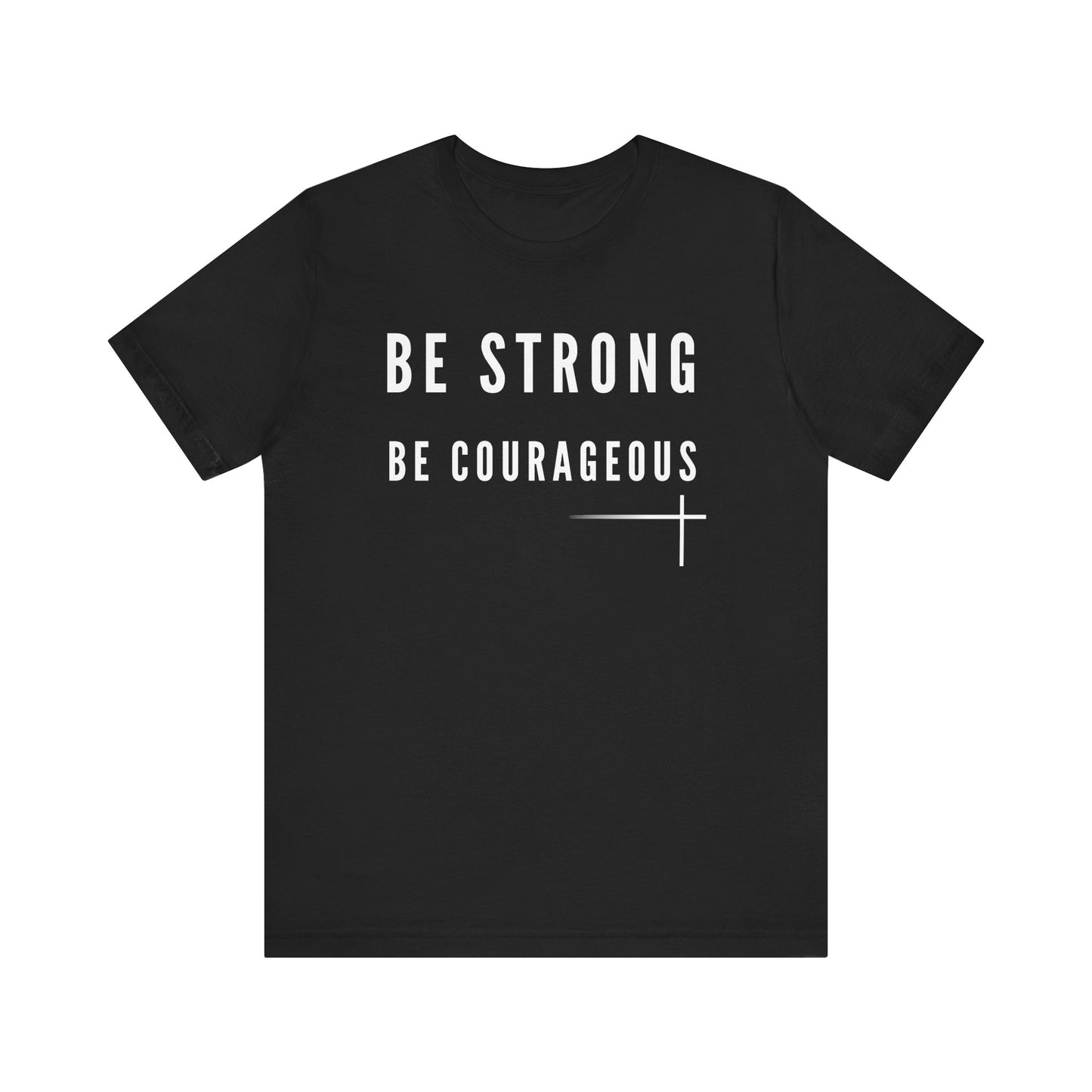 BOLD FAITH - Be Strong, Be Courageous Tee