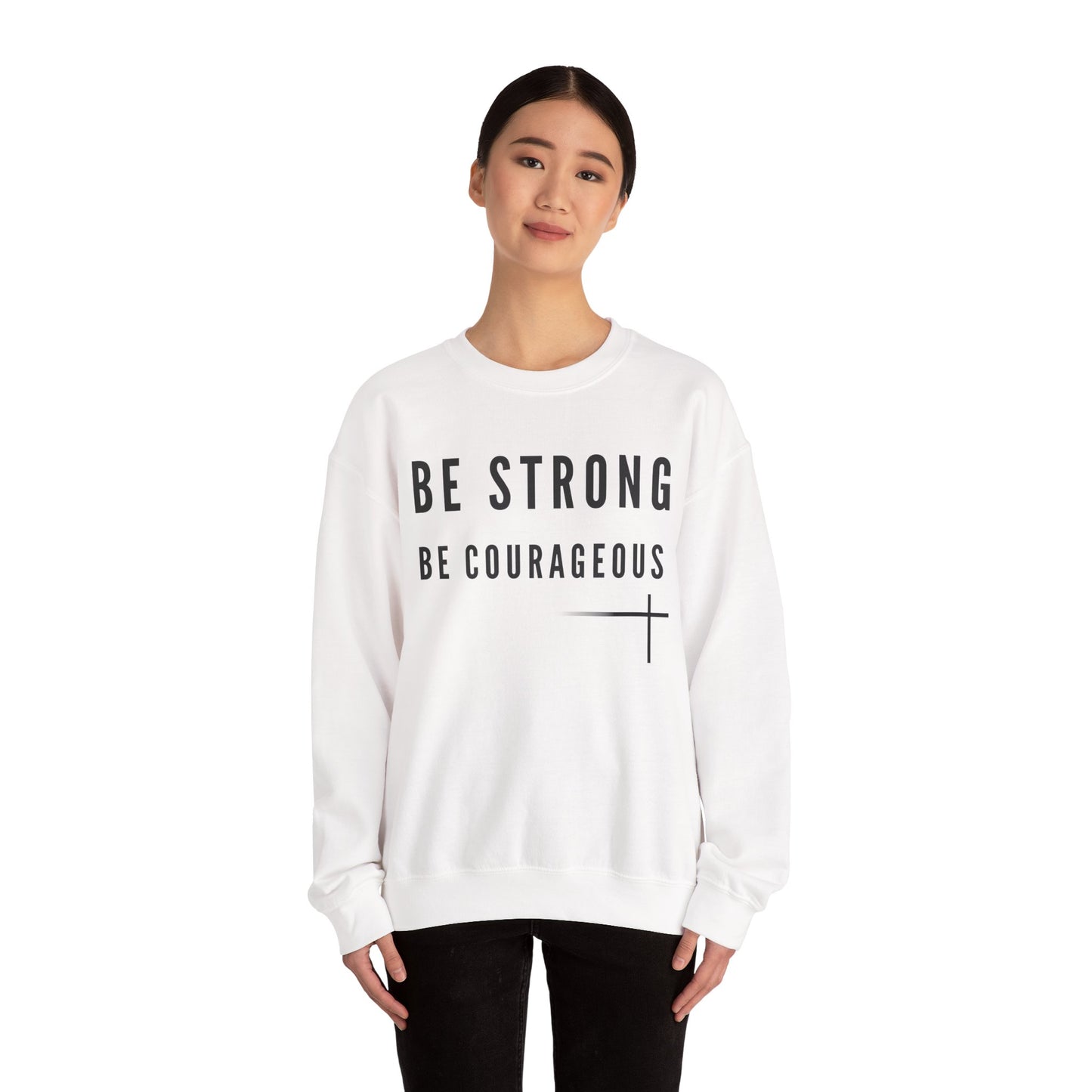 BOLD FAITH - Be Strong Sweatshirt
