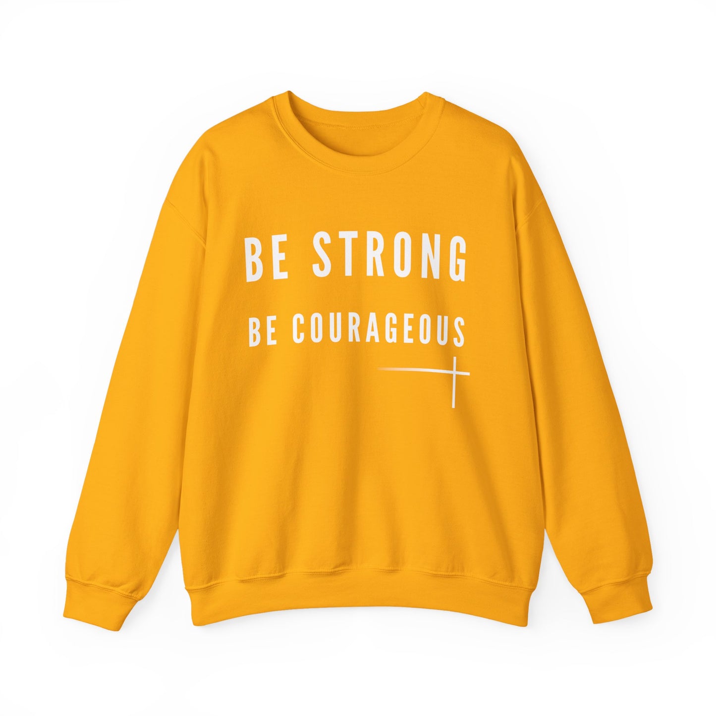 BOLD FAITH - Be Strong Sweatshirt