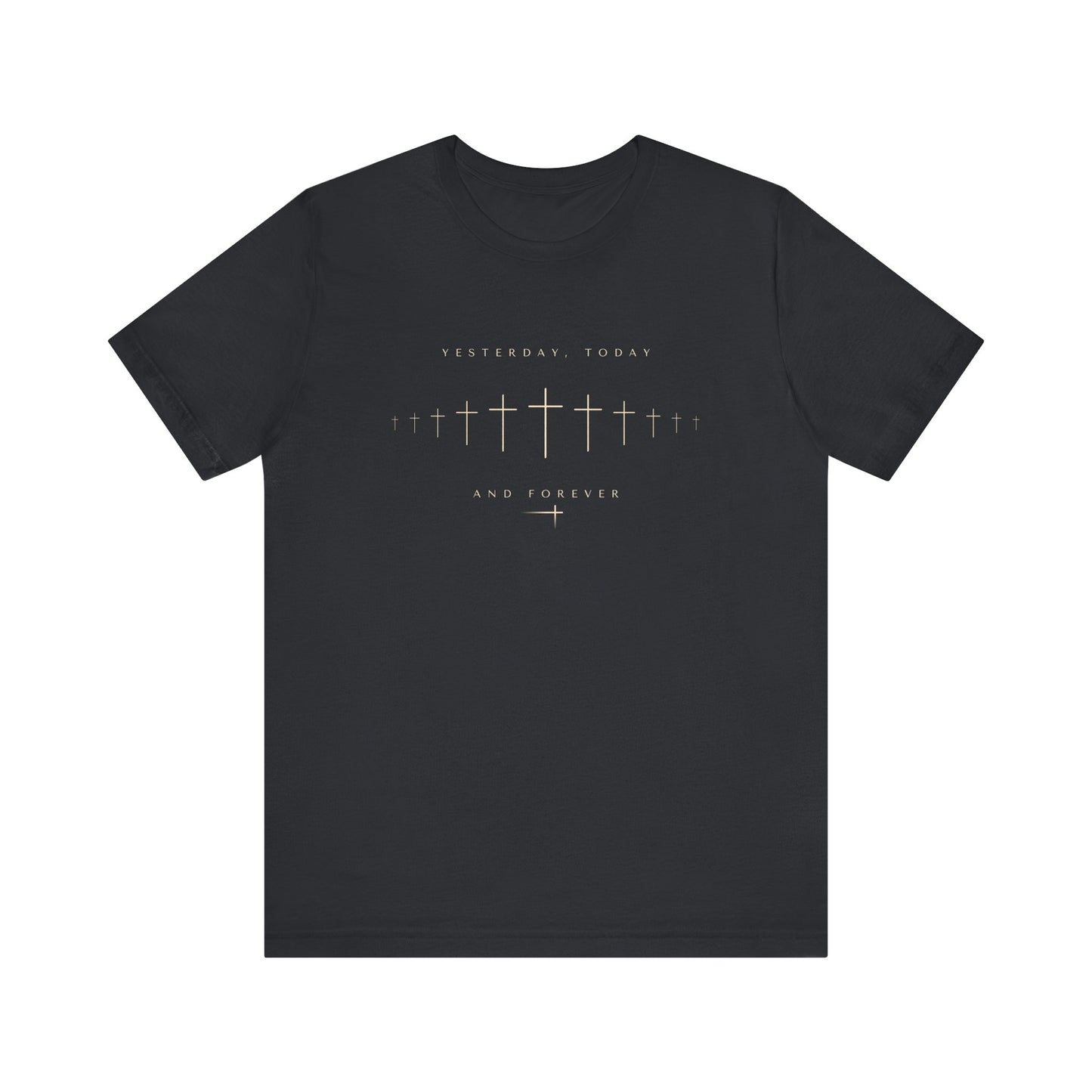Yesterday Today Forever Unisex Tee