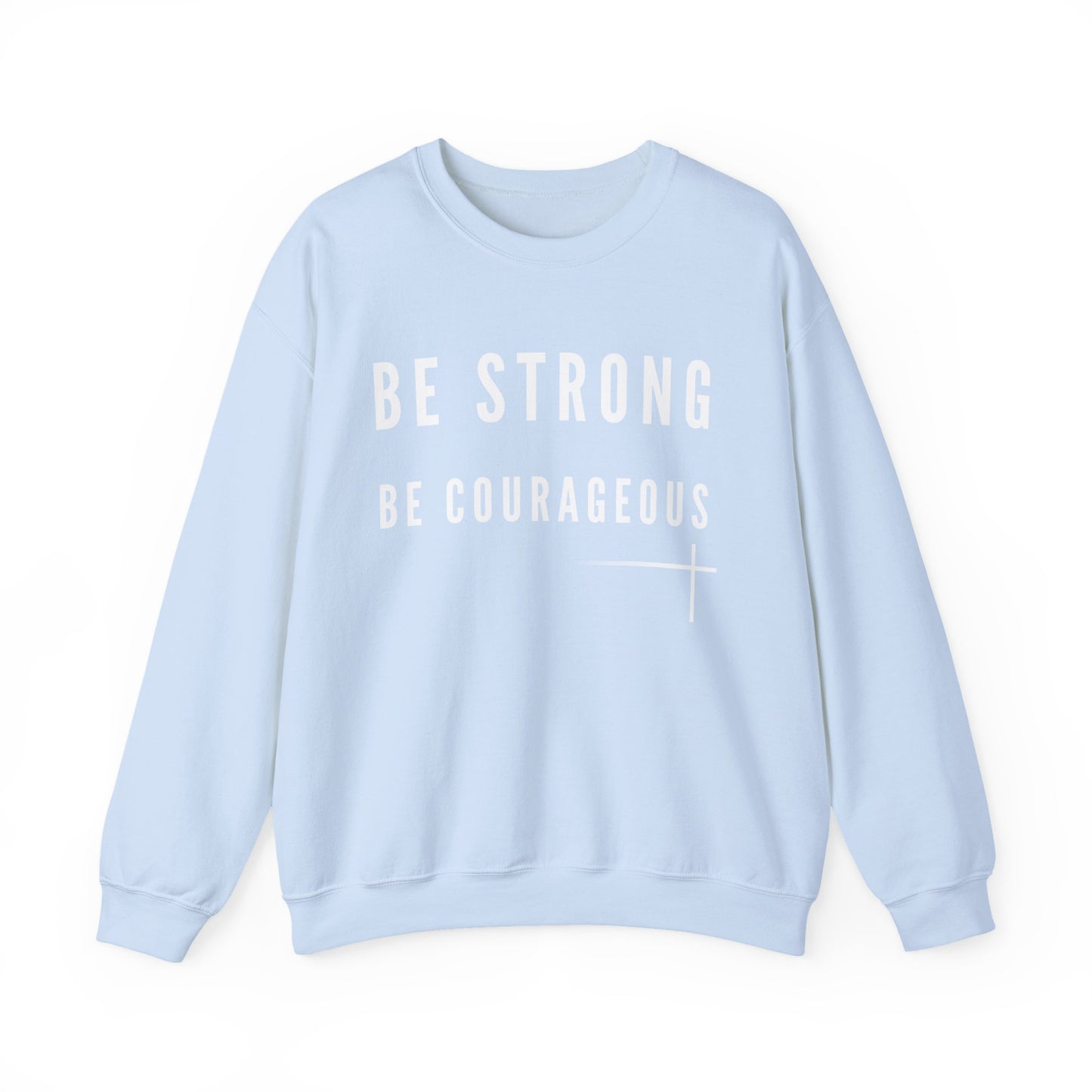 BOLD FAITH - Be Strong Sweatshirt