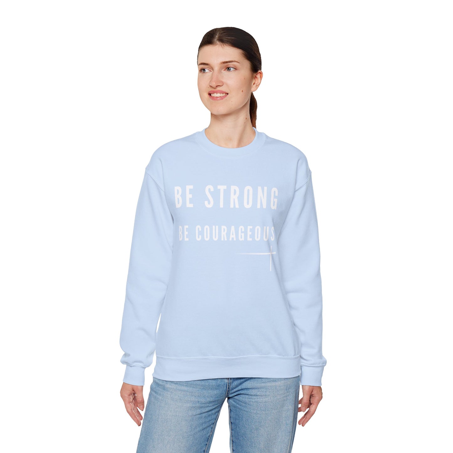 BOLD FAITH - Be Strong Sweatshirt