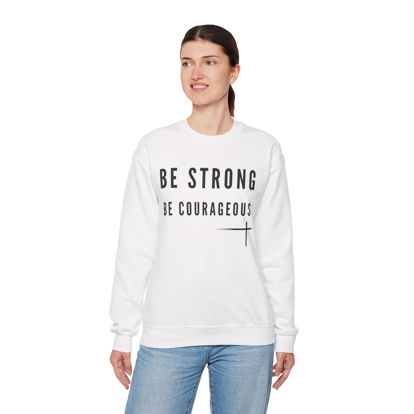 BOLD FAITH - Be Strong Sweatshirt
