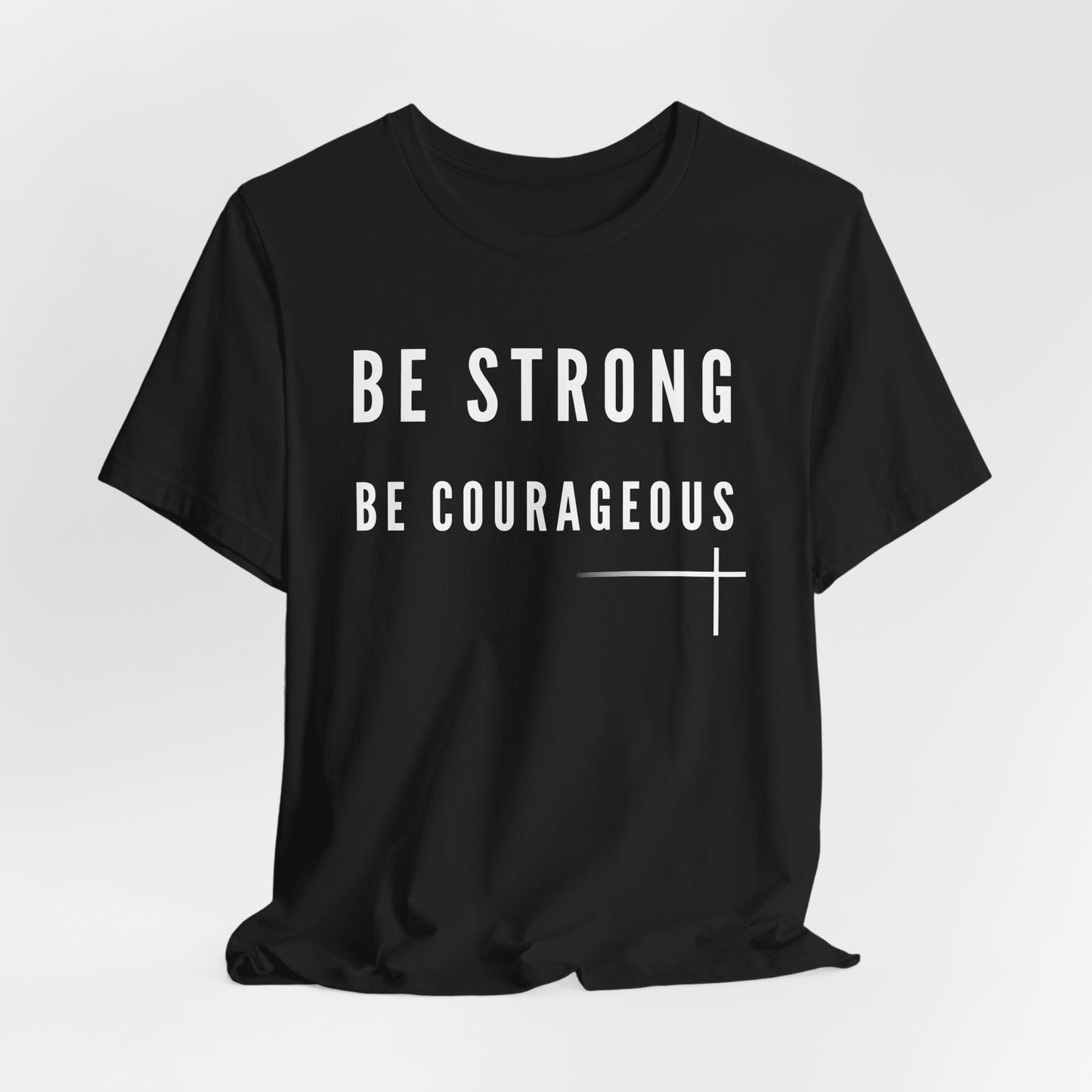 BOLD FAITH - Be Strong, Be Courageous Tee