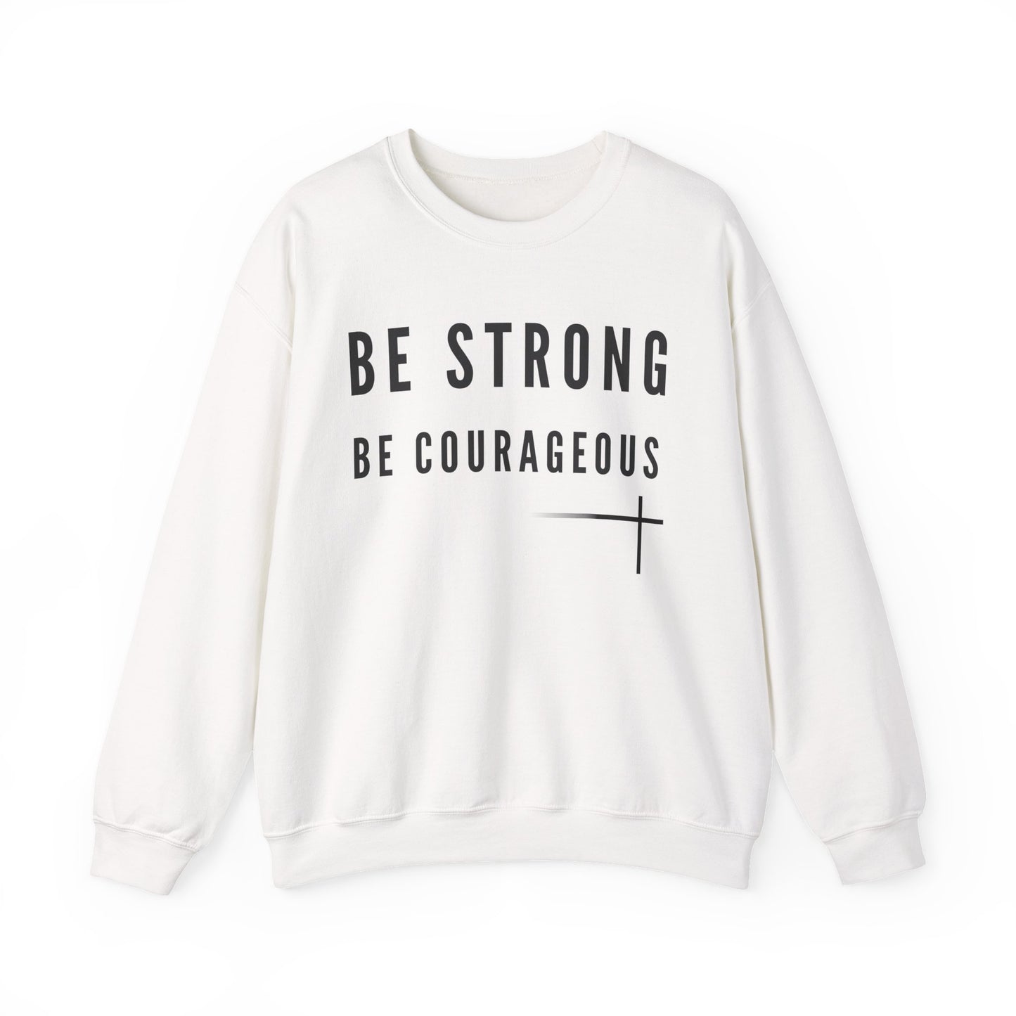 BOLD FAITH - Be Strong Sweatshirt