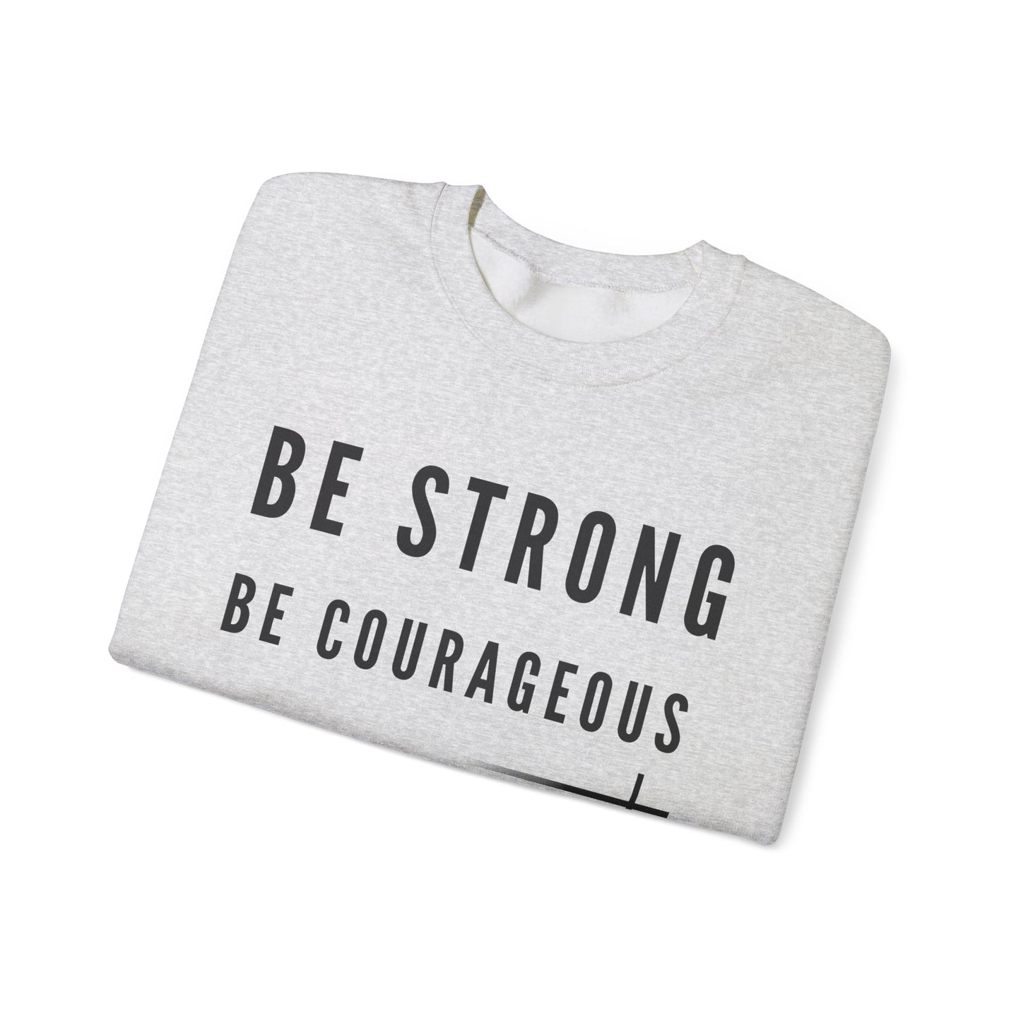 BOLD FAITH - Be Strong Sweatshirt