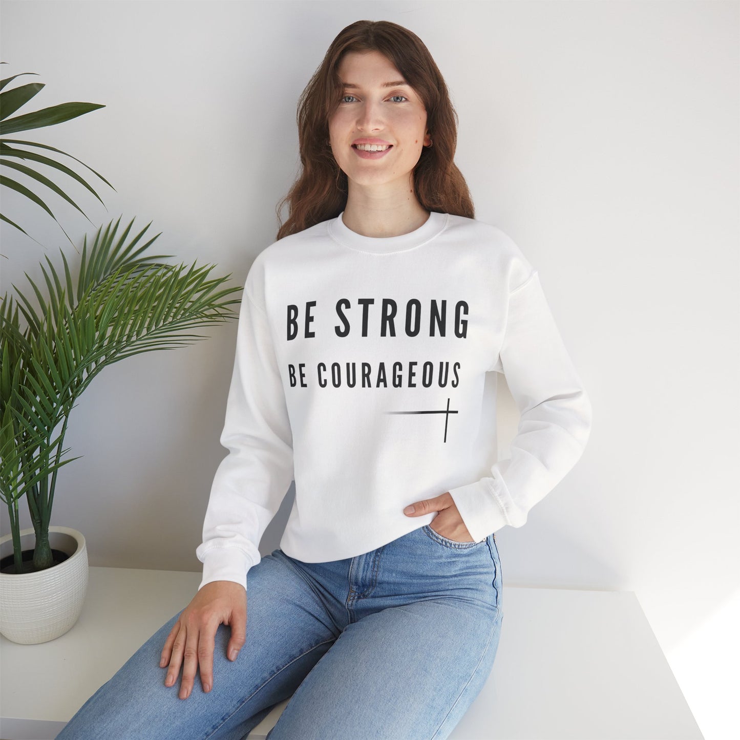 BOLD FAITH - Be Strong Sweatshirt