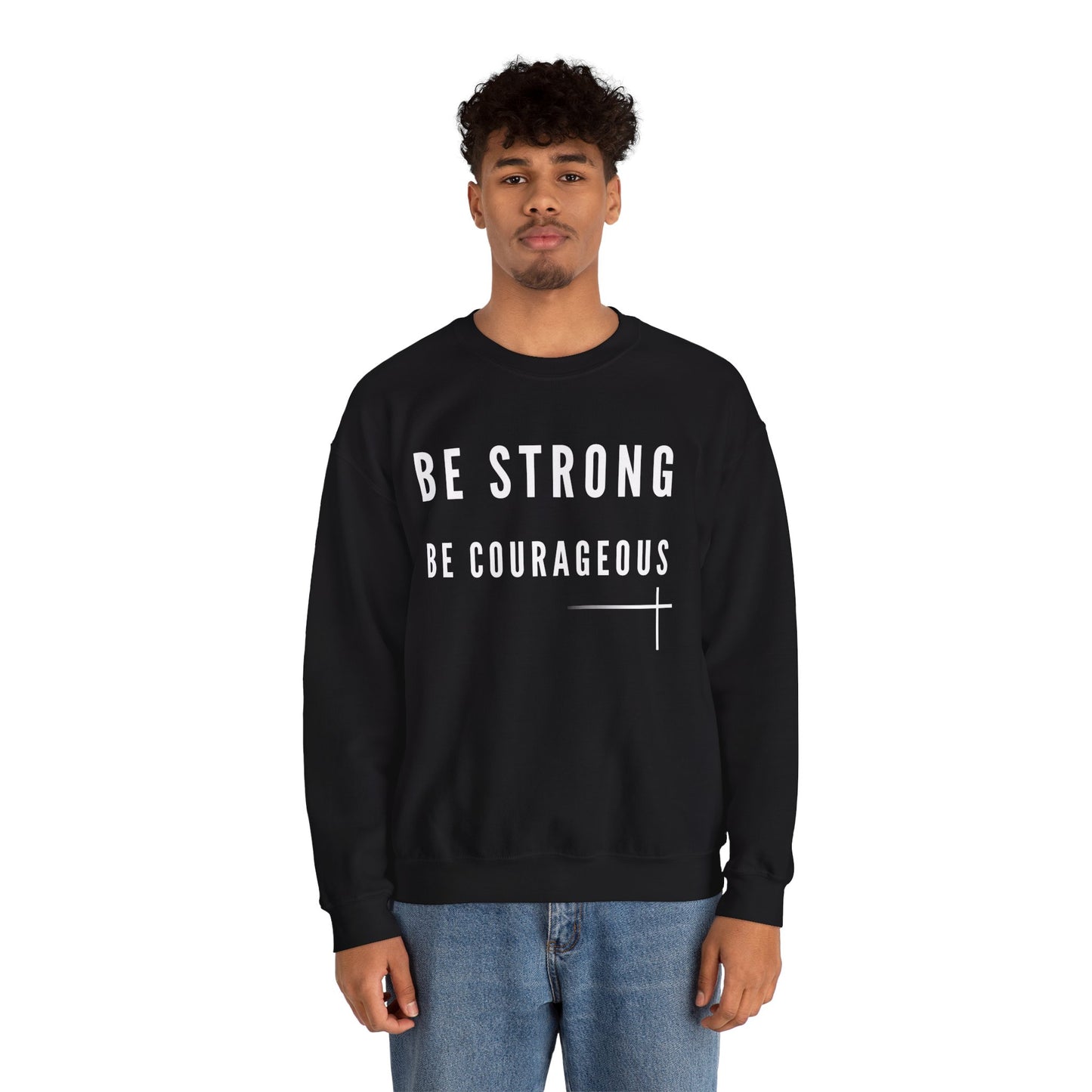 BOLD FAITH - Be Strong Sweatshirt