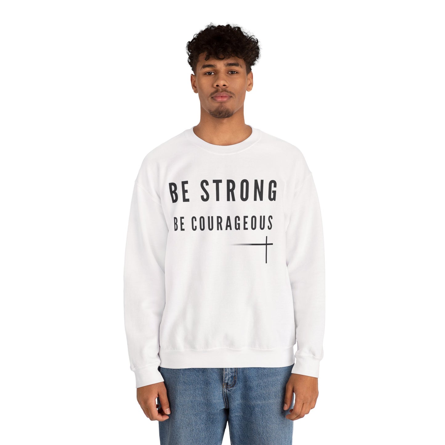 BOLD FAITH - Be Strong Sweatshirt
