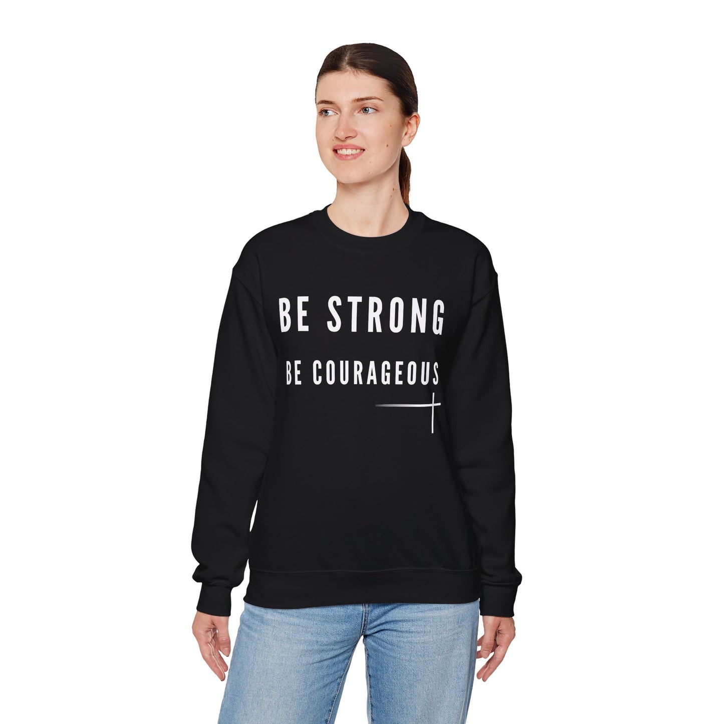 BOLD FAITH - Be Strong Sweatshirt