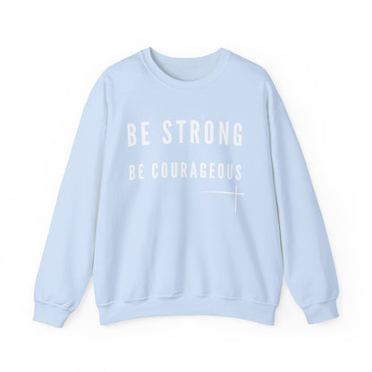 BOLD FAITH - Be Strong Sweatshirt