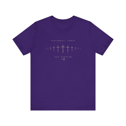 Yesterday Today Forever Unisex Tee