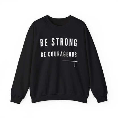 BOLD FAITH - Be Strong Sweatshirt