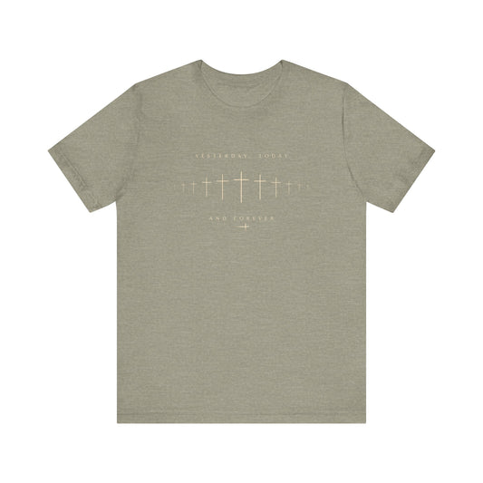 Yesterday Today Forever Unisex Tee
