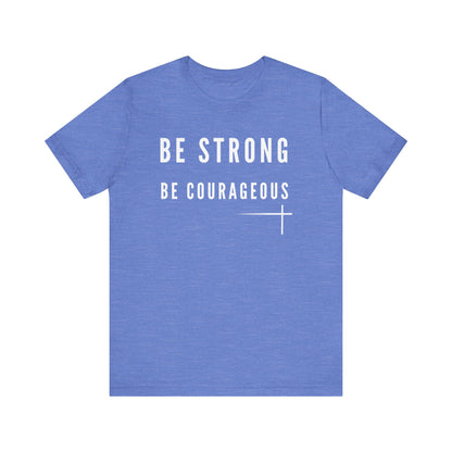 BOLD FAITH - Be Strong, Be Courageous Tee