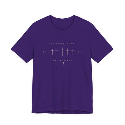 Yesterday Today Forever Unisex Tee