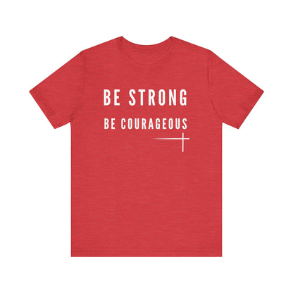 BOLD FAITH - Be Strong, Be Courageous Tee